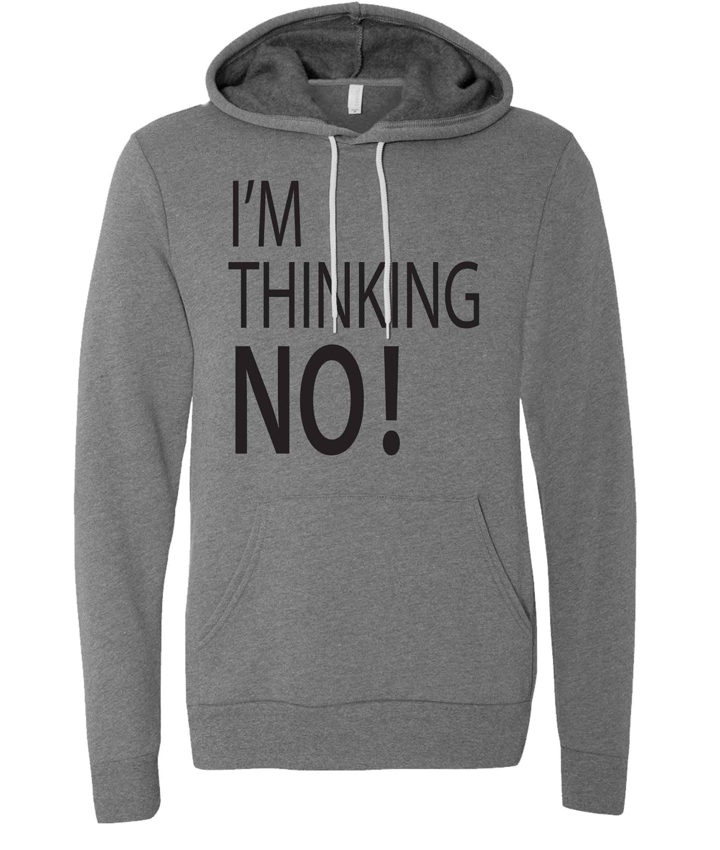Hooded Sweatshirt (I'm Thinking NO!)